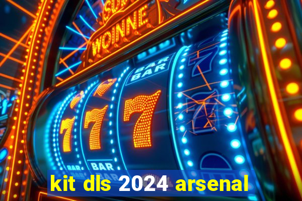 kit dls 2024 arsenal